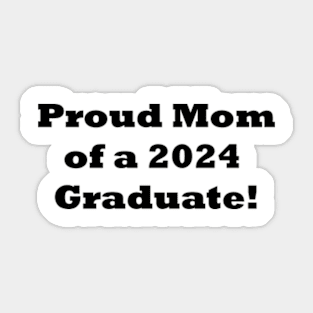 Proud Mom of a 2024 Graduate! Mom Graduation gift Sticker